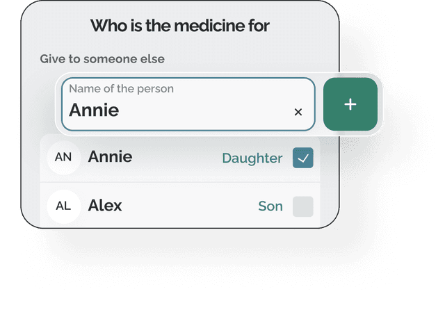 Add a new medicine and add the name for whom the intake applies.